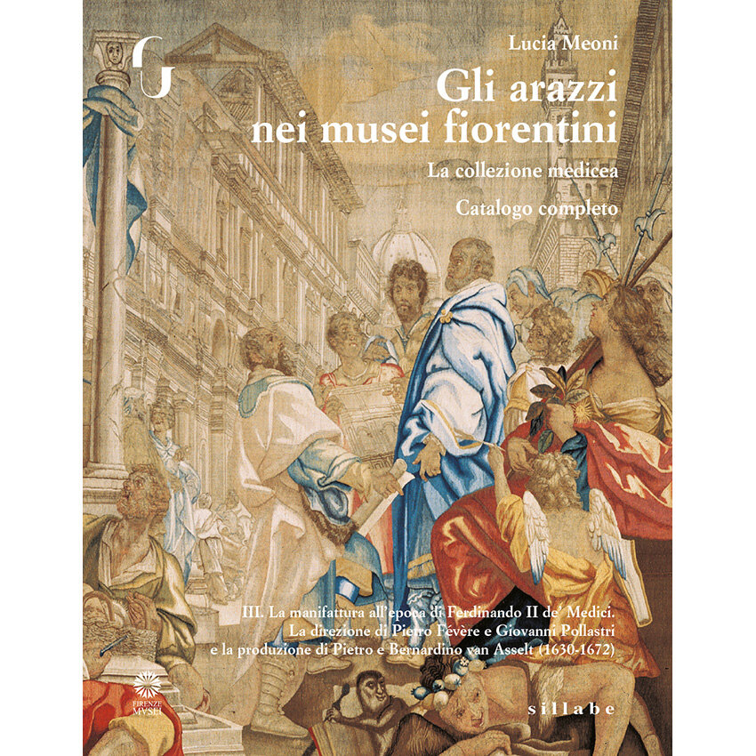Immagine in evidenza di GLI ARAZZI NEI MUSEI FIORENTINI. III. LA MANIFATTURA ALL'EPOCA DI FERDINANDO II DE' MEDICI. LA DIREZIONE DI PIETRO BERNARDINO VAN ASSELT (1630-1672)
